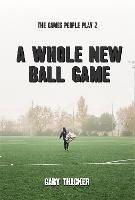 A Whole New Ball Game: The Games People Play 2