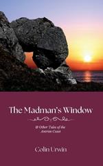 The Madman's Window: & Other Tales of the Antrim Coast