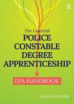 The Essential Police Constable Degree Apprenticeship EPA Handbook