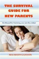 The Survival Guide for New Parents - Maureen Gannon - cover