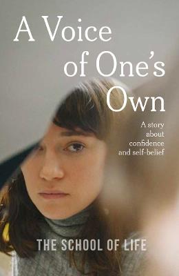 A Voice of One's Own: a story about confidence and self-belief - The School of Life - cover