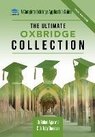 The Ultimate Oxbridge Collection: The Oxbridge Collection is your Complete Guide to Get into Oxford & Cambridge from choosing your College, writing your Personal Statement, Preparing for your Interview. For: Medicine | STEM | Humanities | Social Sciences - Rohan Agarwal,Toby Bowman - cover