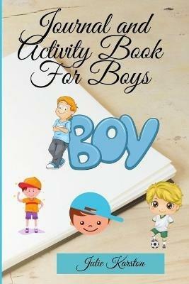 Journal and Activity Book for Boys: Activity Book for your Boy Interactive Journal and Daily Activities for Kids Journal for Mother and Son - Julie Karston - cover