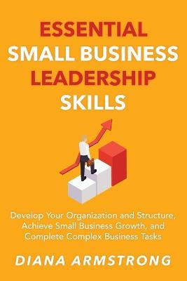 Essential Small Business Leadership Skills - Diane Armstrong - cover