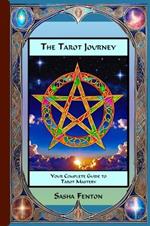 The Tarot Journey: Your Complete Guide to Tarot Mastery