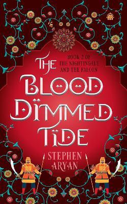 The Blood Dimmed Tide: Book II of The Nightingale and the Falcon - Stephen Aryan - cover