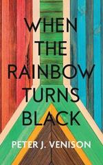 When The Rainbow Turns Black