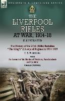 The Liverpool Rifles at War, 1914-18-The History of the 2/6th (Rifle) Battalion The King's (Liverpool Regiment) 1914-1919 by C. E. Wurtzburg and an Account of the Battles of Messines, Passchendaele and Cambrai by Charles Cruttwell - C E Wurtzburg,Charles Cruttwell - cover