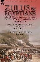 Zulus & Egyptians: a British Officer's Experiences During the Zulu War, 1879 and the Egyptian War, 1882----Campaigning in South Africa and Egypt by W. C. F. Molyneux & The Battle of Tel-el-Kebir by James Grant - W C F Molyneux,James Grant - cover