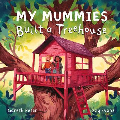 My Mummies Built a Treehouse - Gareth Peter - cover