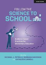 Follow the Science to School: Evidence-based Practices for Elementary Education