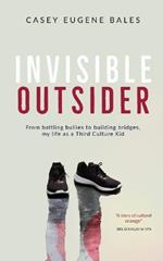 Invisible Outsider: From battling bullies to building bridges, my life as a Third Culture Kid