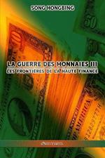 La guerre des monnaies III: Les frontieres de la haute finance