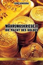 Wahrungskrieg II: Die Macht des Goldes