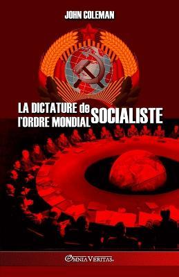 La dictature de l'Ordre Mondial socialiste - John Coleman - cover