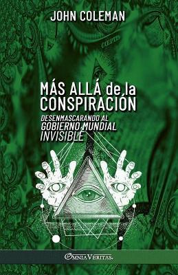 Mas alla de la conspiracion: Desenmascarando al Gobierno Mundial Invisible - John Coleman - cover