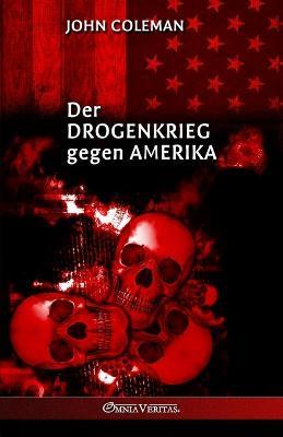 Der Drogenkrieg gegen Amerika - John Coleman - cover