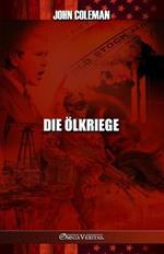 Die OElkriege: Geschichte der US-OElkriege