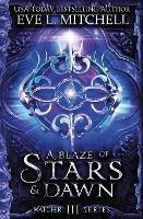 A Blaze of Stars & Dawn - Eve L Mitchell - cover