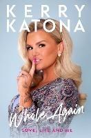 Kerry Katona: Whole Again: Love, Life and Me - Kerry Katona - cover