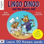 Lingo Dingo and the Korean Chef: Learn Korean for kids; Bilingual English Korean book for children)