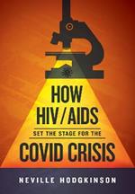 How HIV/Aids Set the Stage for the Covid Crisis