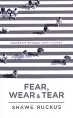 Fear, Wear & Tear