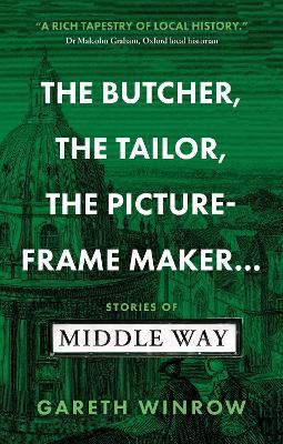 The Butcher, The Tailor, The Picture-Frame Maker...: Stories of Middle Way - Gareth Winrow - cover