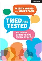 Tried and Tested: The ultimate guide to teaching primary languages