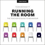 Running the Room: The Teacher’s Guide to Behaviour