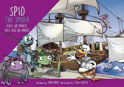Spid the Spider Joins Sir Francis Duck and his Pirates - John Eaton - cover