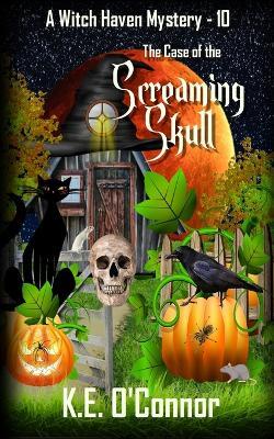 The Case of the Screaming Skull - K E O'Connor - cover