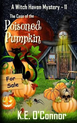 The Case of the Poisoned Pumpkin - K E O'Connor - cover