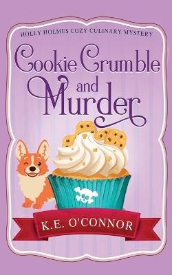 Cookie Crumble and Murder - K E O'Connor - cover