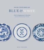 Four Centuries of Blue and White: The Frelinghuysen Collection of Chinese & Japanese Export Porcelain