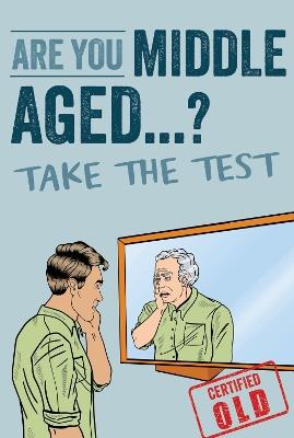 Are You Middle Aged Yet?: Take The Test to Reveal Your True Age - Books by Boxer - cover