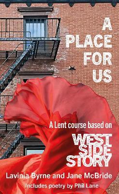 A Place For Us: A Lent course based on West Side Story - Lavinia Byrne,Jane McBride - cover