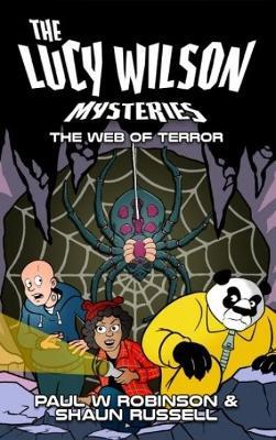 Lucy Wilson Mysteries, The: Web of Terror, The - Paul W Robinson,Shaun Russell - cover