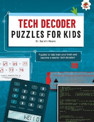 TECH DECODER PUZZLES FOR KIDS PUZZLES FOR KIDS: The Ultimate Code Breaker Puzzle Books For Kids - STEM - Gareth Moore - cover