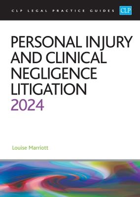 Personal Injury and Clinical Negligence Litigation 2024: Legal Practice Course Guides (LPC) - Marriott - cover