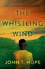 The Whistling Wind: the true story of a black man's struggle