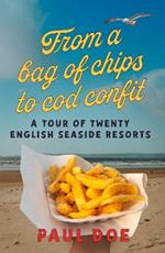 From a bag of chips to cod confit: a tour of twenty English seaside resorts