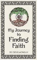 My Journey to Finding Faith - Chris Morgan - cover