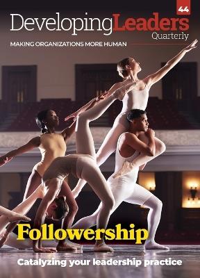 Developing Leaders Quarterly - issue 44 - Followership - cover