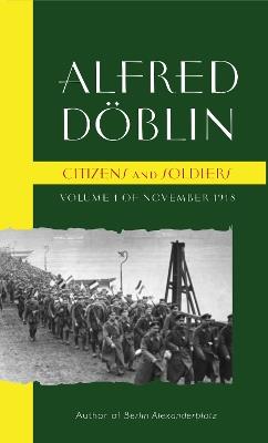 Citizens and Soldiers: Volume 1 of November 1918 - Alfred Doblin - cover