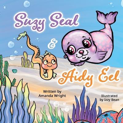 Suzy Seal and Aidy Eel - Amanda Wright - cover