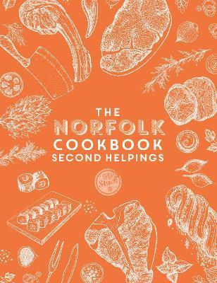 The Norfolk Cook Book: Second Helpings: A celebration of the amazing food and drink on our doorstep - Katie Fisher - cover
