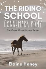 The Riding School Connemara Pony: The Coral Cove Horses Series