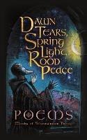 Dawn Tears, Spring Light, Rood Peace: Poems - Monks Of Silverstream Priory - cover