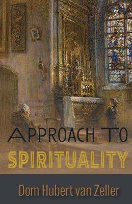 Approach to Spirituality - Dom Hubert Van Zeller - cover